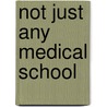 Not Just Any Medical School by Horace Willard Davenport