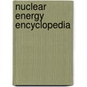 Nuclear Energy Encyclopedia door Jay H. Lehr