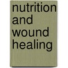 Nutrition And Wound Healing door Joseph Molnar