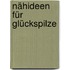 Nähideen für Glückspilze