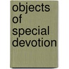 Objects Of Special Devotion door Ray Broadus Browne