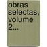 Obras Selectas, Volume 2...