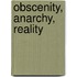 Obscenity, Anarchy, Reality