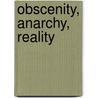 Obscenity, Anarchy, Reality door Crispin Sartwell
