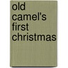 Old Camel's First Christmas by Helen Peterson
