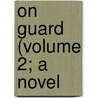 On Guard (Volume 2; A Novel by Annie Thomas