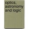 Optics, Astronomy And Logic door Abdelhamid I. Sabra