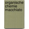 Organische Chemie Macchiato door Kurt Haim