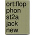 Ort:flop Phon St2a Jack New