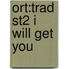 Ort:trad St2 I Will Get You by Thelma Page