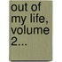 Out Of My Life, Volume 2...