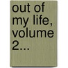 Out Of My Life, Volume 2... door Paul von Hindenburg