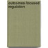 Outcomes-Focused Regulation