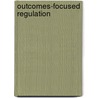 Outcomes-Focused Regulation door Qc Hopper Andrew