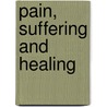 Pain, Suffering And Healing door Peter Wemyss-Gorman