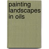 Painting Landscapes In Oils by Robert Brindley