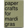 Paper Crafts for Mardi Gras door Randel McGee