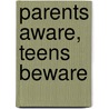 Parents Aware, Teens Beware door Sherry Wisdom Tornatore