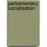 Parliamentary Socialisation door Philip Giddings