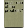 Paul - One of the Prophets? by Karl O. Sandnes