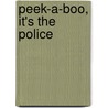 Peek-A-Boo, It's The Police door Rick Holder