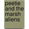 Peetie And The Marsh Aliens door Mona Pellerin