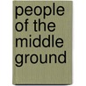 People Of The Middle Ground by Ronald K. Edgerton