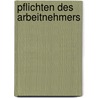 Pflichten Des Arbeitnehmers door Melanie Stor