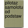 Pilotaz Samolotu Od Podstaw door Edmund Mikolajczyk