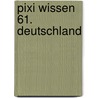 Pixi Wissen 61. Deutschland by Isabelle Erler