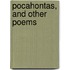 Pocahontas, And Other Poems