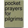 Pocket Prayers For Pilgrims door John Pritchard