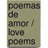Poemas de amor / Love poems door Miguel Hernandez