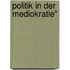 Politik In Der Mediokratie"