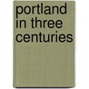 Portland In Three Centuries door Carl Abbott