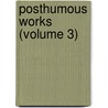 Posthumous Works (Volume 3) door Count Leo Nikolayevich Tolstoy