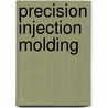 Precision Injection Molding door Reinhold Wimberger-friedl