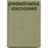 Predestinados / Starcrossed