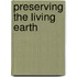 Preserving the Living Earth