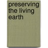 Preserving the Living Earth door Christine Petersen
