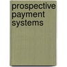 Prospective Payment Systems door Duane C. Abbey