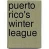 Puerto Rico's Winter League by Thomas E. Van Hyning