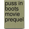 Puss In Boots Movie Prequel door Troy Dye