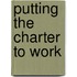 Putting The Charter To Work