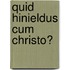 Quid Hinieldus Cum Christo?