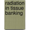Radiation In Tissue Banking door Nazly Hilmy