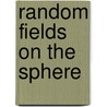 Random Fields On The Sphere door Giovanni Peccati