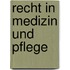 Recht in Medizin und Pflege