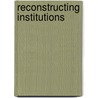 Reconstructing Institutions by Agnes Weiyun He