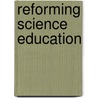 Reforming Science Education door Rodger W. Bybee